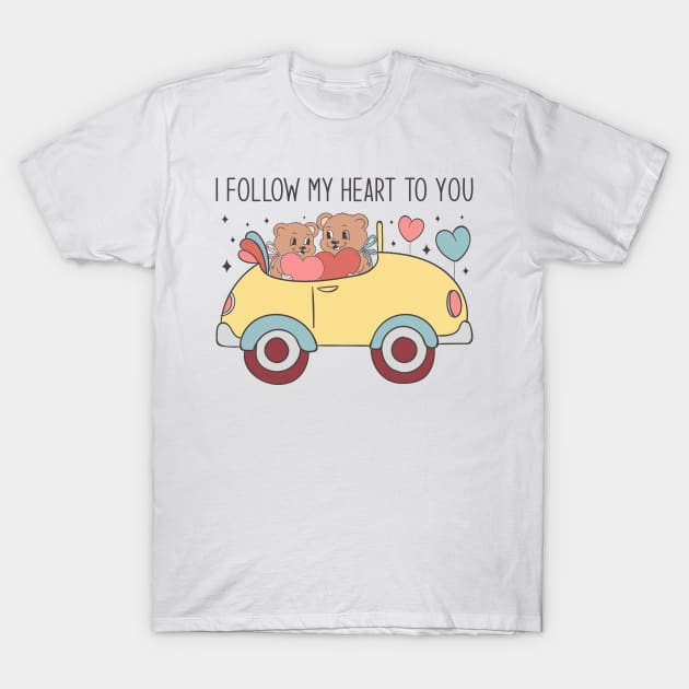 I Follow my Heart to You T-Shirt by MZeeDesigns